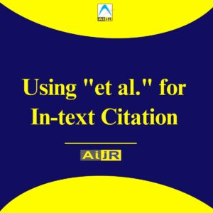 Read more about the article How to Use “et al.” for In-text Citation in Research Paper Writing