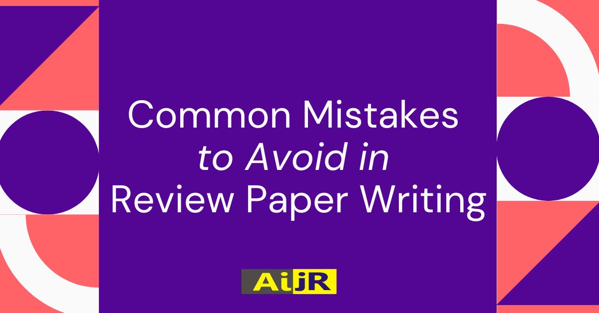 Read more about the article Common Mistakes to Avoid in Review Paper Writing